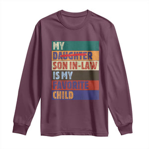 My Son In Law Is My Favorite Child Long Sleeve Shirt Funny Replaced Daughter TS10 Maroon Print Your Wear