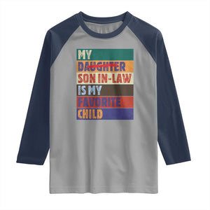 My Son In Law Is My Favorite Child Raglan Shirt Funny Replaced Daughter TS10 Sport Gray Navy Print Your Wear