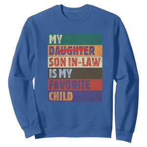 My Son In Law Is My Favorite Child Sweatshirt Funny Replaced Daughter TS10 Royal Blue Print Your Wear