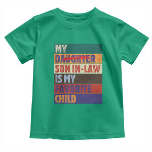 My Son In Law Is My Favorite Child Toddler T Shirt Funny Replaced Daughter TS10 Irish Green Print Your Wear