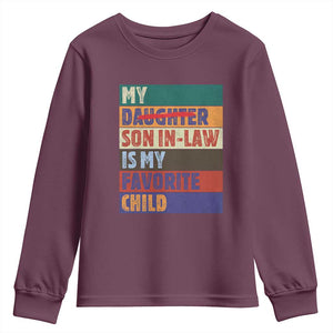 My Son In Law Is My Favorite Child Youth Sweatshirt Funny Replaced Daughter TS10 Maroon Print Your Wear