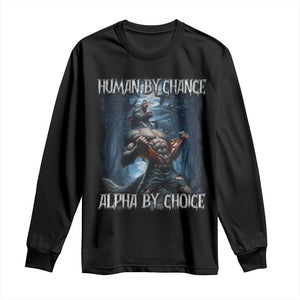 Human By Chance Alpha By Choice Wolf Long Sleeve Shirt Vintage 90s Style Wolf Sigma Emo Meme TS10 Black Print Your Wear
