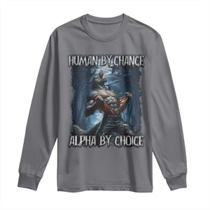 Human By Chance Alpha By Choice Wolf Long Sleeve Shirt Vintage 90s Style Wolf Sigma Emo Meme TS10 Charcoal Print Your Wear