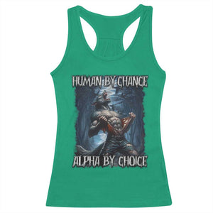 Human By Chance Alpha By Choice Wolf Racerback Tank Top Vintage 90s Style Wolf Sigma Emo Meme TS10 Irish Green Print Your Wear