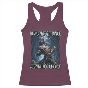 Human By Chance Alpha By Choice Wolf Racerback Tank Top Vintage 90s Style Wolf Sigma Emo Meme TS10 Maroon Print Your Wear