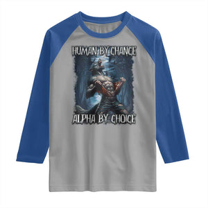 Human By Chance Alpha By Choice Wolf Raglan Shirt Vintage 90s Style Wolf Sigma Emo Meme TS10 Sport Gray Royal Print Your Wear