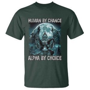 Funny Human By Chance Alpha By Choice T Shirt Alpha Wolf TS10 Dark Forest Green Print Your Wear