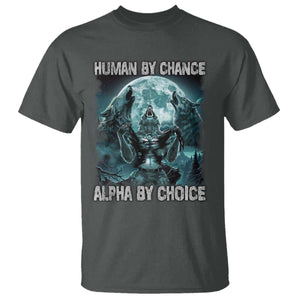 Funny Human By Chance Alpha By Choice T Shirt Alpha Wolf TS10 Dark Heather Print Your Wear