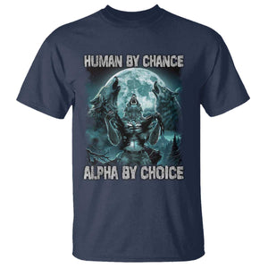 Funny Human By Chance Alpha By Choice T Shirt Alpha Wolf TS10 Navy Print Your Wear