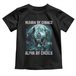 Funny Human By Chance Alpha By Choice Toddler T Shirt Alpha Wolf TS10 Black Print Your Wear