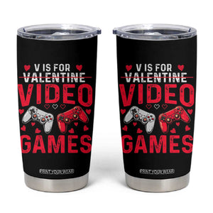 Funny Valentines Gamer Tumbler Cup V is for Video Games TS10 Black Print Your Wear