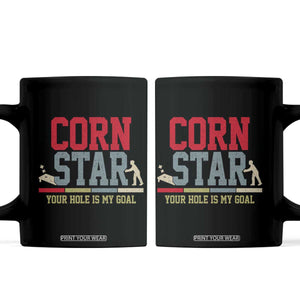 Your Hole is My Goal Inappropriate Cornhole Coffee Mug Funny Naughty Adult Humor Cornstar TS10 Black Print Your Wear