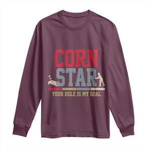 Your Hole is My Goal Inappropriate Cornhole Long Sleeve Shirt Funny Naughty Adult Humor Cornstar TS10 Maroon Print Your Wear