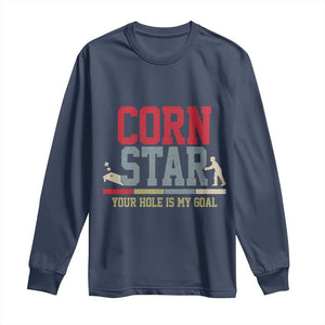 Your Hole is My Goal Inappropriate Cornhole Long Sleeve Shirt Funny Naughty Adult Humor Cornstar TS10 Navy Print Your Wear