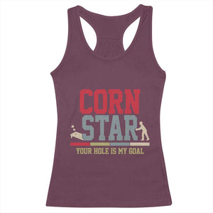 Your Hole is My Goal Inappropriate Cornhole Racerback Tank Top Funny Naughty Adult Humor Cornstar TS10 Maroon Print Your Wear