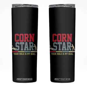 Your Hole is My Goal Inappropriate Cornhole Skinny Tumbler Funny Naughty Adult Humor Cornstar TS10 Black Print Your Wear