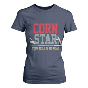 Your Hole is My Goal Inappropriate Cornhole T Shirt For Women Funny Naughty Adult Humor Cornstar TS10 Navy Print Your Wear