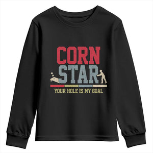 Your Hole is My Goal Inappropriate Cornhole Youth Sweatshirt Funny Naughty Adult Humor Cornstar TS10 Black Print Your Wear