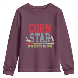 Your Hole is My Goal Inappropriate Cornhole Youth Sweatshirt Funny Naughty Adult Humor Cornstar TS10 Maroon Print Your Wear