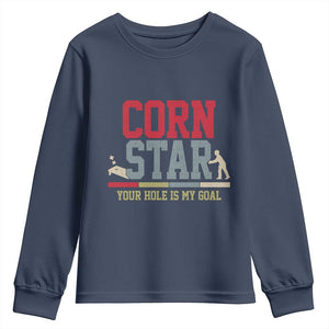 Your Hole is My Goal Inappropriate Cornhole Youth Sweatshirt Funny Naughty Adult Humor Cornstar TS10 Navy Print Your Wear