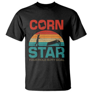 Inappropriate Cornhole T Shirt Retro Funny Adult Humor Cornstar Your Hole Is My Goal TS10 Black Print Your Wear
