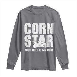Inappropriate Cornhole Long Sleeve Shirt Funny Adult Humor Cornstar Your Hole Is My Goal TS10 Charcoal Print Your Wear