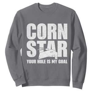 Inappropriate Cornhole Sweatshirt Funny Adult Humor Cornstar Your Hole Is My Goal TS10 Charcoal Print Your Wear
