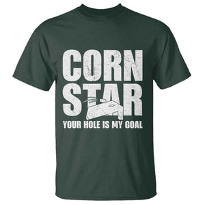 Inappropriate Cornhole T Shirt Funny Adult Humor Cornstar Your Hole Is My Goal TS10 Dark Forest Green Print Your Wear