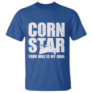 Inappropriate Cornhole T Shirt Funny Adult Humor Cornstar Your Hole Is My Goal TS10 Royal Blue Print Your Wear