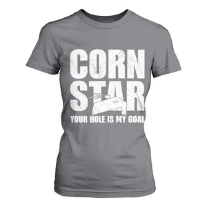 Inappropriate Cornhole T Shirt For Women Funny Adult Humor Cornstar Your Hole Is My Goal TS10 Charcoal Print Your Wear