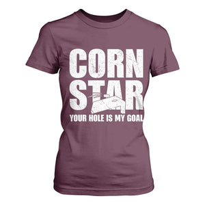 Inappropriate Cornhole T Shirt For Women Funny Adult Humor Cornstar Your Hole Is My Goal TS10 Maroon Print Your Wear