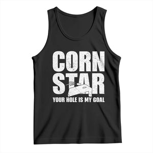 Inappropriate Cornhole Tank Top Funny Adult Humor Cornstar Your Hole Is My Goal TS10 Black Print Your Wear