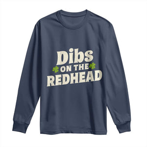 Dibs On The Redhead Long Sleeve Shirt Funny Irish St Patricks Day Lucky Shamrock TS10 Navy Print Your Wear