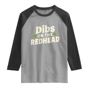Dibs On The Redhead Raglan Shirt Funny Irish St Patricks Day Lucky Shamrock TS10 Sport Gray Black Print Your Wear