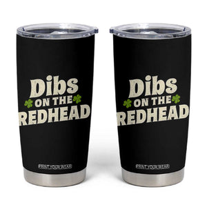 Dibs On The Redhead Tumbler Cup Funny Irish St Patricks Day Lucky Shamrock TS10 Black Print Your Wear