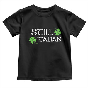 Still Italian St Patricks Day Toddler T Shirt Lucky Shamrock TS10 Black Print Your Wear