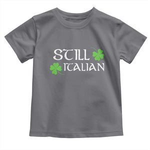 Still Italian St Patricks Day Toddler T Shirt Lucky Shamrock TS10 Charcoal Print Your Wear