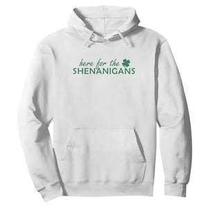 Funny Irish St Patricks Day Hoodie Here For The Shenanigan Shamrock TS10 White Print Your Wear