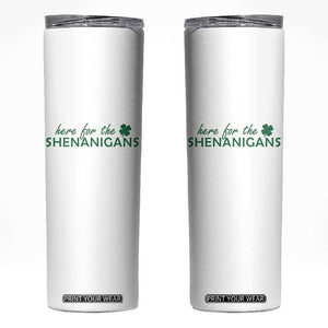 Funny Irish St Patricks Day Skinny Tumbler Here For The Shenanigan Shamrock TS10 White Print Your Wear