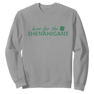 Funny Irish St Patricks Day Sweatshirt Here For The Shenanigan Shamrock TS10 Sport Gray Print Your Wear