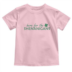 Funny Irish St Patricks Day Toddler T Shirt Here For The Shenanigan Shamrock TS10 Light Pink Print Your Wear