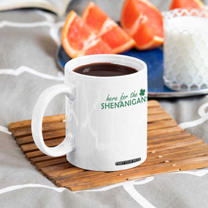 Funny Irish St Patricks Day Coffee Mug Here For The Shenanigan Shamrock TS10 Print Your Wear