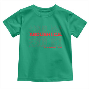 Abolish Ice No Human Is Illegal Toddler T Shirt Social Justice TS10 Irish Green Print Your Wear