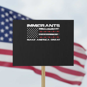 Immigrants Make America Great Protest Sign American Flag TS10 Horizontal 18" × 24" Black Print Your Wear