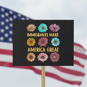Immigrants Make America Great Protest Sign Political Progressive Pro Immigration Wildflower Gift TS10 Horizontal 18" × 24" Black Print Your Wear
