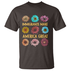 Immigrants Make America Great T Shirt Political Progressive Pro Immigration Wildflower Gift TS10 Dark Chocolate Print Your Wear