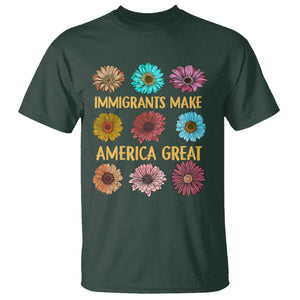 Immigrants Make America Great T Shirt Political Progressive Pro Immigration Wildflower Gift TS10 Dark Forest Green Print Your Wear
