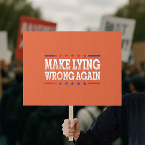 Make Lying Wrong Again Protest Sign Resist Racism TS10 Horizontal 18" × 24" Orange Print Your Wear