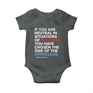 If You Are Neutral In Situations Of Injustice Baby Onesie TS10 Dark Heather Print Your Wear