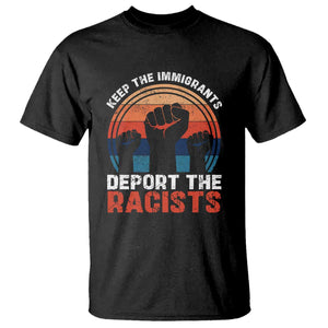 Vintage Keep The Immigrants Deport The Racists T Shirt TS10 Black Print Your Wear